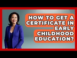 How To Get A Certificate In Early Childhood Education? - Childhood Education Zone