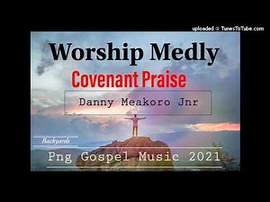 Worship medley-Covenant Praise(Danny Meakoro Jnr)