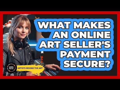What Makes an Online Art Seller's Payment Secure?