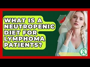 What Is A Neutropenic Diet For Lymphoma Patients? - Lymphoma Support Network