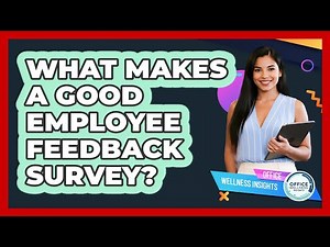 What Makes A Good Employee Feedback Survey?