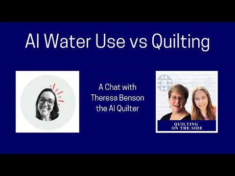 AI's Environmental Impact - Get the facts from Theresa the AI Quilter