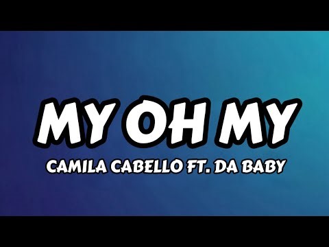 Camila Cabello - My Oh My (Lyrics) ft. DaBaby