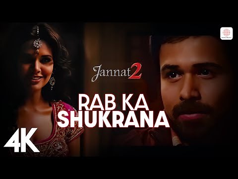 🙏 Rab Ka Shukrana | 4K Video | Jannat 2 | Emraan Hashmi, Esha Gupta | Mohit Chauhan | Pritam 🌌