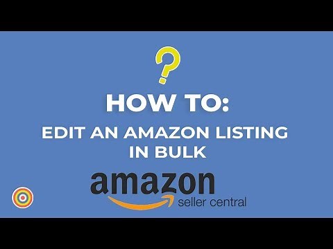 How to Edit an Amazon Listing in Bulk on Seller Central - E-commerce Tutorials