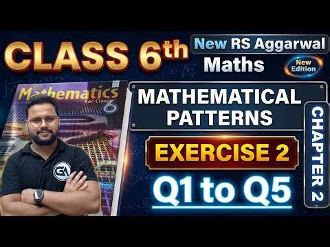 New Edition 🔥| Class 6 RS Aggarwal | Chapter 2 | Mathematical Patterns | Q1 to Q5 Explained
