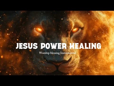 Jesus Power Healing - Soaking Worship Piano Instrumental | Prophetic, Prayer & Meditation