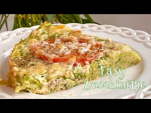 Zucchini Pie - Easy Recipe
