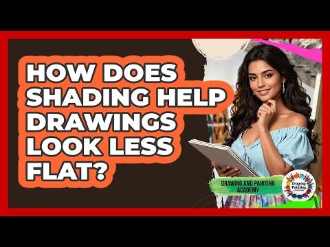 How Does Shading Help Drawings Look Less Flat?