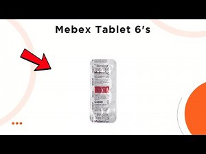 Mebex Tablet Uses, Side Effects & Dosage Explained!