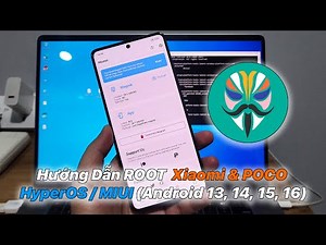 Hướng Dẫn Root Xiaomi & POCO (HyperOS / MIUI Android 13, 14, 15, 16)