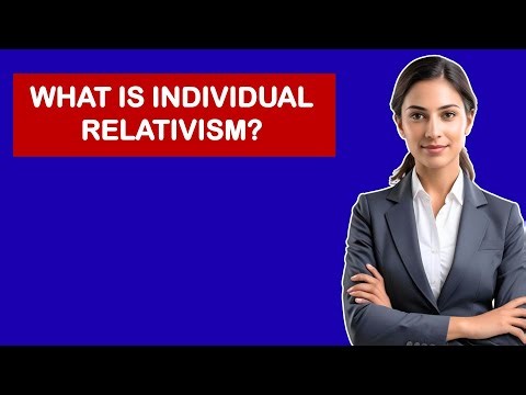 What is Individual Relativism?