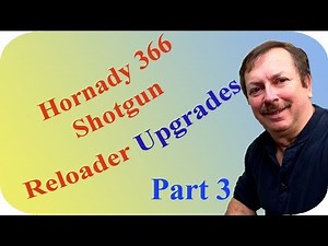 Hornady/Pacific 366 Shotgun Shell Reloader. Upgrades: Part 3
