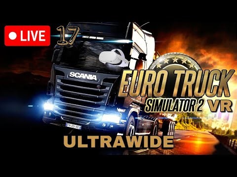 🔴ETS 2 VR - 17 - Reverse Parking while I Smoke in Virtual Reality - (3440x1440 Ultrawide)