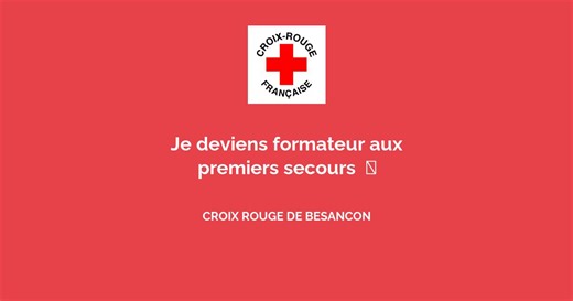 Je deviens formateur aux premiers secours ⛑️ avec CROIX ROUGE DE BESANCON - Enseignement / Formation
