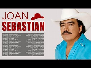 Joan Sebastian ~ Greatest Hits Full Album ~ Best Old Songs All Of Time