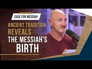 The Messiah's birth foretold by the Ancient Rabbinic Tradition? | Case For Messiah