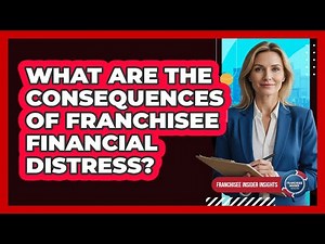 What Are The Consequences Of Franchisee Financial Distress?