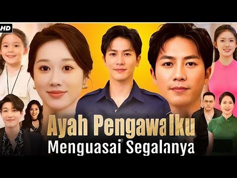 Ayah Pengawalku Menguasai Segalanya Full Drama China | New drama All Episode | HD Reviews & Facts