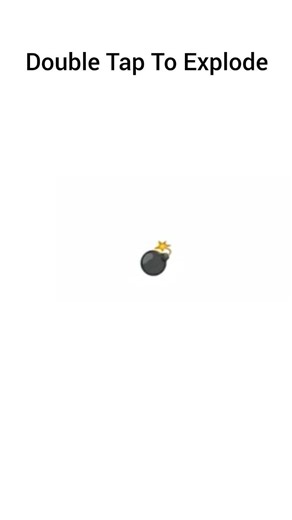 Double Tap To Explode.