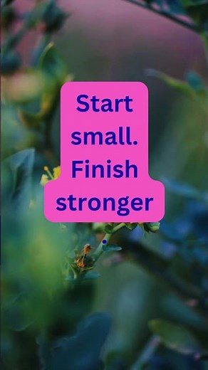 Start small Finish stronger. #motivation #motivational #life