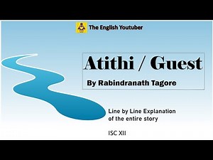 Atithi / Guest | Rabindranath Tagore | line by line explanation | Themes | ISC class 12 | ISC board