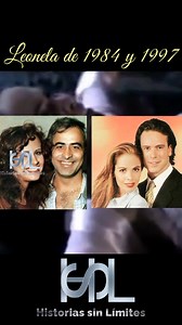 Novela Leonela de 1984 y 1997, Una misma historia con personajes diferentes | Historias sin Limites