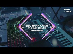 Siêu Nhân Cuồng Phong Remix | Hưng Hack | Nhạc Siêu Nhân Remix Hot Tik Tok 2021