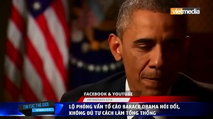 Lộ cuộc phỏng vấn tố cáo Barack Obama nói dối | Vietmedia TV