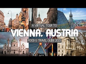Vienna, Austria: The Ultimate Virtual Tour - Landmarks, Food, and More! - Your Complete 2023 Guide