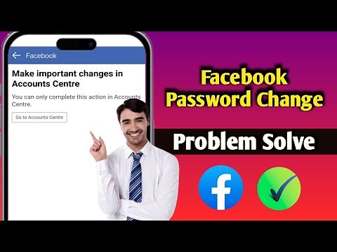Make important changes in Accounts Center Facebook password change problem
