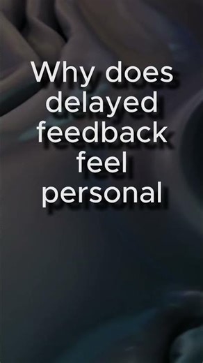 Why does delayed feedback feel personal