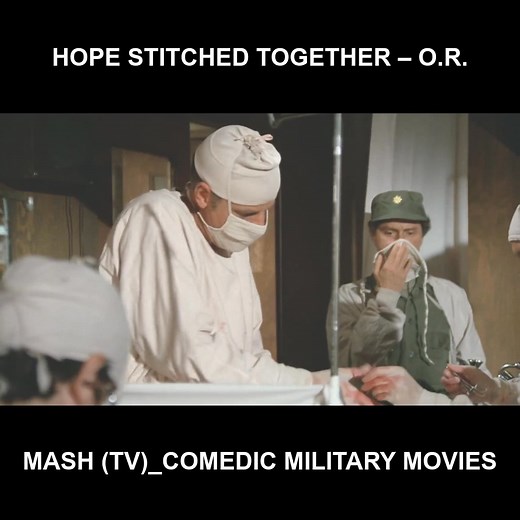 Hope stitched together – O.R. - Mash (TV)_Comedic military movies | MASH Full Episodes