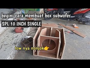 tutorial membuat box spl 10 inch single bass bisa jauh
