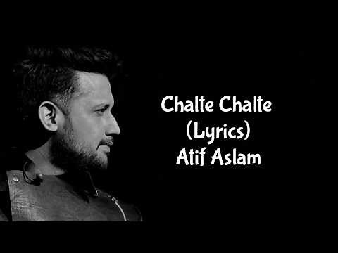 Chalte Chalte Lyrics - Atif Aslam