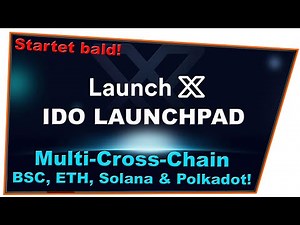 Launch X IDO LAUNCHPAD! Multi-Cross-Chain mit Binance Smart Chain, Ethereum, Solana & Polkadot!
