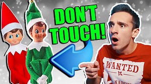 ELF ON THE SHELF IS REAL 6! DON'T TOUCH!