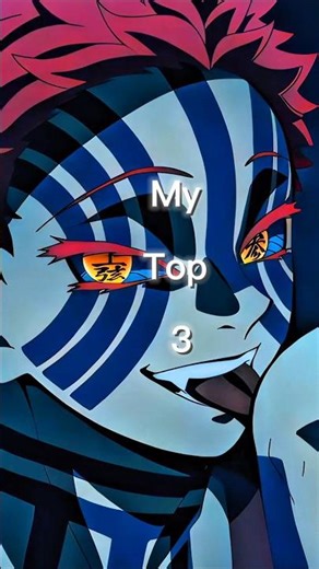 My Top 3 Demon 😈☠️ || what yours ? #anime #viral #demonslayer #demon #edit