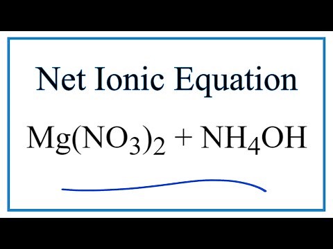 How to Write the Net Ionic Equation for Mg(NO3)2 + NH4OH = Mg(OH)2 + NH4NO3