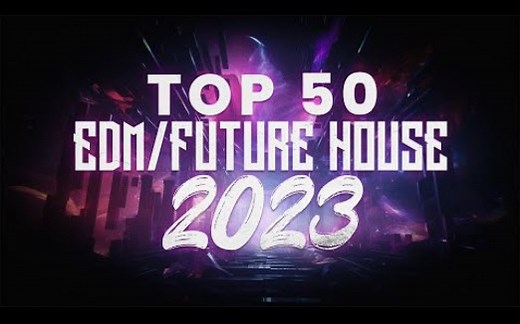 2023 Top 50 Future House