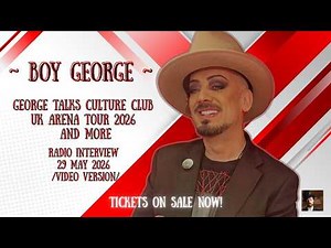 🎩 BOY GEORGE TALKS CULTURE CLUB UK ARENA TOUR 2026 AND MORE | VIDEO INTERVIEW | 29 MAY 2026