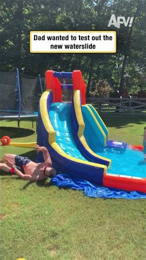 Dad wanted to test out the new waterslide