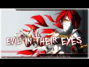 Nightcore - Evil In Their Eyes
