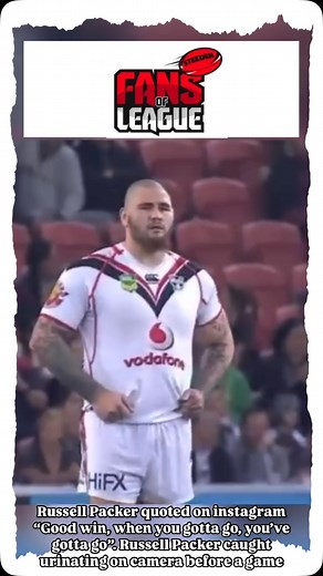 108 reactions · 7 comments | Russell Packer caught urinating on camera before a game, also quoted on his instagram, “When you gotta go, you’ve gotta go”. #russellpacker #urination #inhispants #beforekickoff #rugbyleague #nrl | Fans of League | Facebook