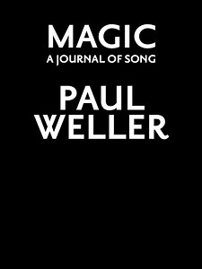 Available to pre-order now: “Magic: A Journal of Song” by Paul Weller. In this first and definitive account spanning his entire songwriting career, Paul talks about his life and music through a personally curated selection of 120 songs. Available in bookstores this autumn and also as an exclusive, signed limited edition. Pre-order at www.wellerbook.com | Paul Weller