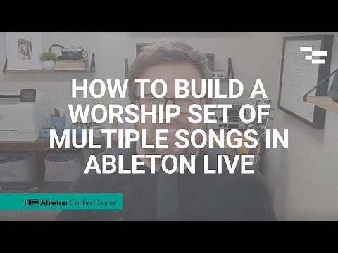 How to Build a Worship Set of Multiple Songs in Ableton Live