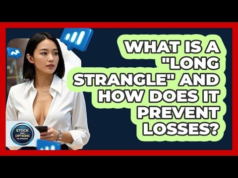 What Is A "long Strangle" And How Does It Prevent Losses? - Stock and Options Playbook