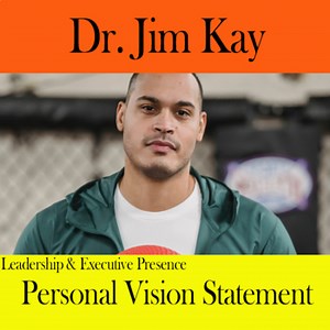 EP 8 Personal Vision Statement Leadership and Executive Presence