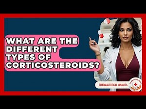 What Are The Different Types Of Corticosteroids? - Pharmaceutical Insights