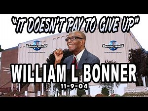 Bishop William L Bonner - It Doesn't Pay To Give Up